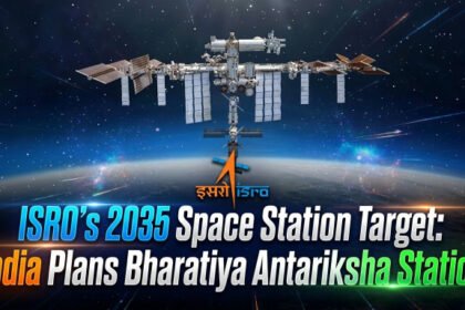 ISRO’s 2035 Space Station Target